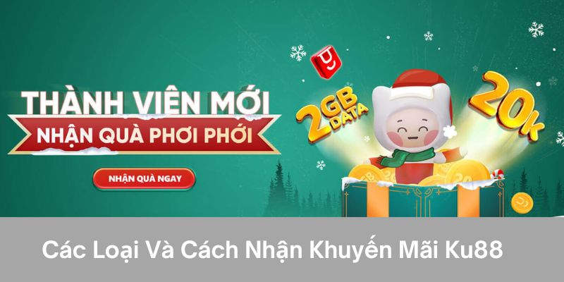 Cách Nhận Khuyến Mãi Ku88 - Hướng Dẫn Chi Tiết Cho Tân Thủ 1 Các loại và cách nhận khuyến mãi ku88 hiện nay